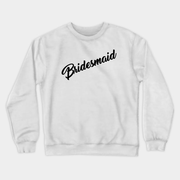 Bridesmaid Crewneck Sweatshirt by One30Creative